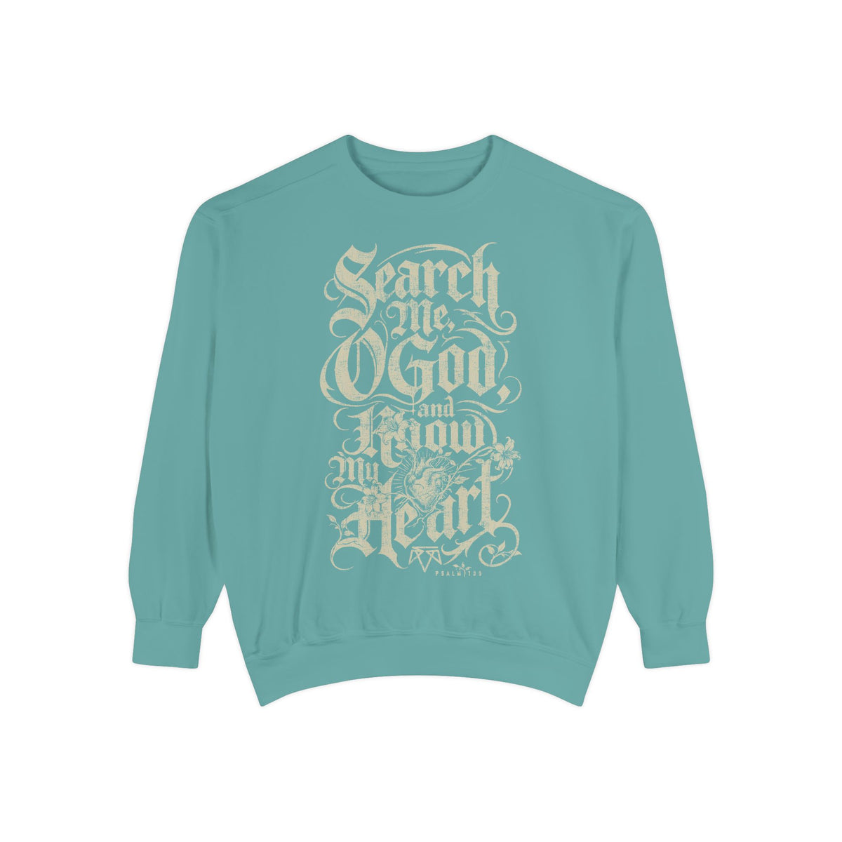 Search My Heart (Psalm 139) - Comfort Colors Sweatshirt