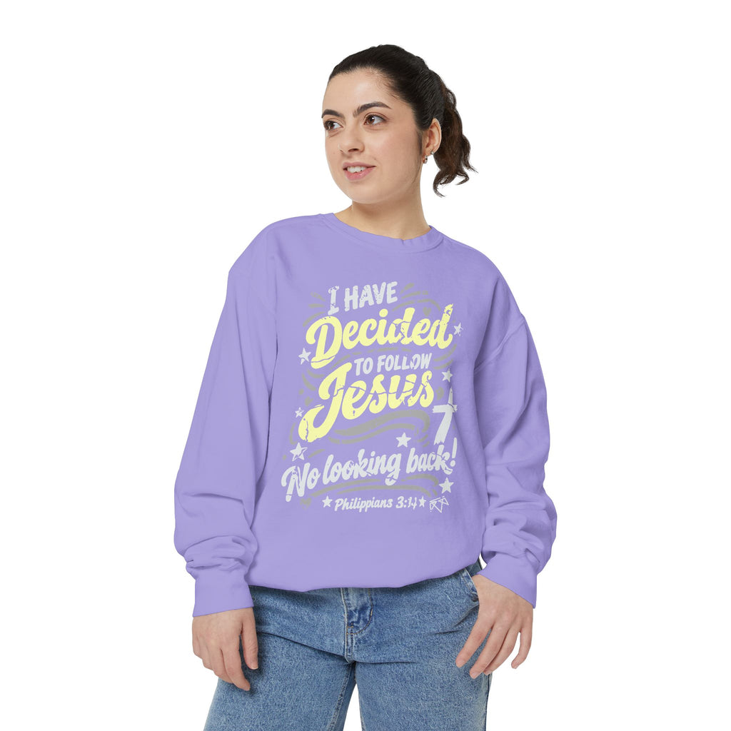 I Have Decided - Comfort Colors Sweatshirt