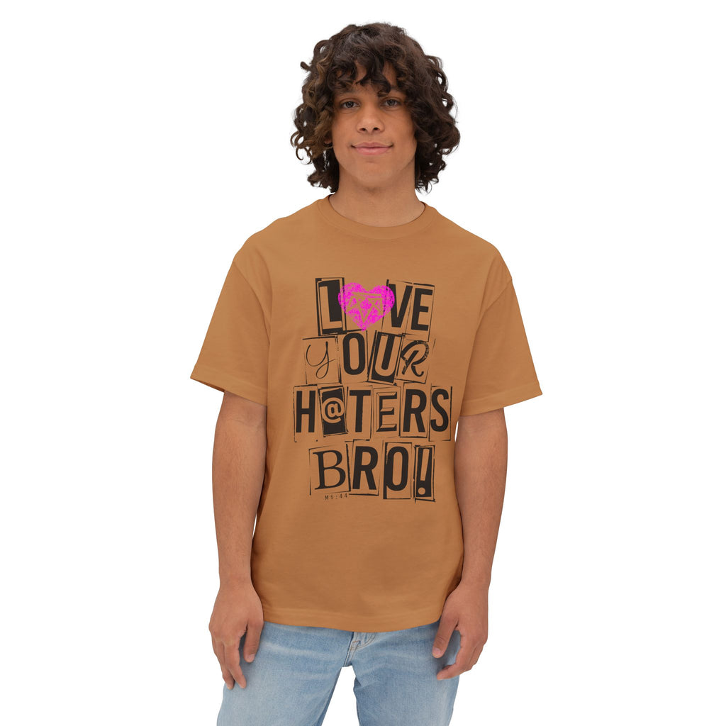 Love your haters bro! - Boxy Tee