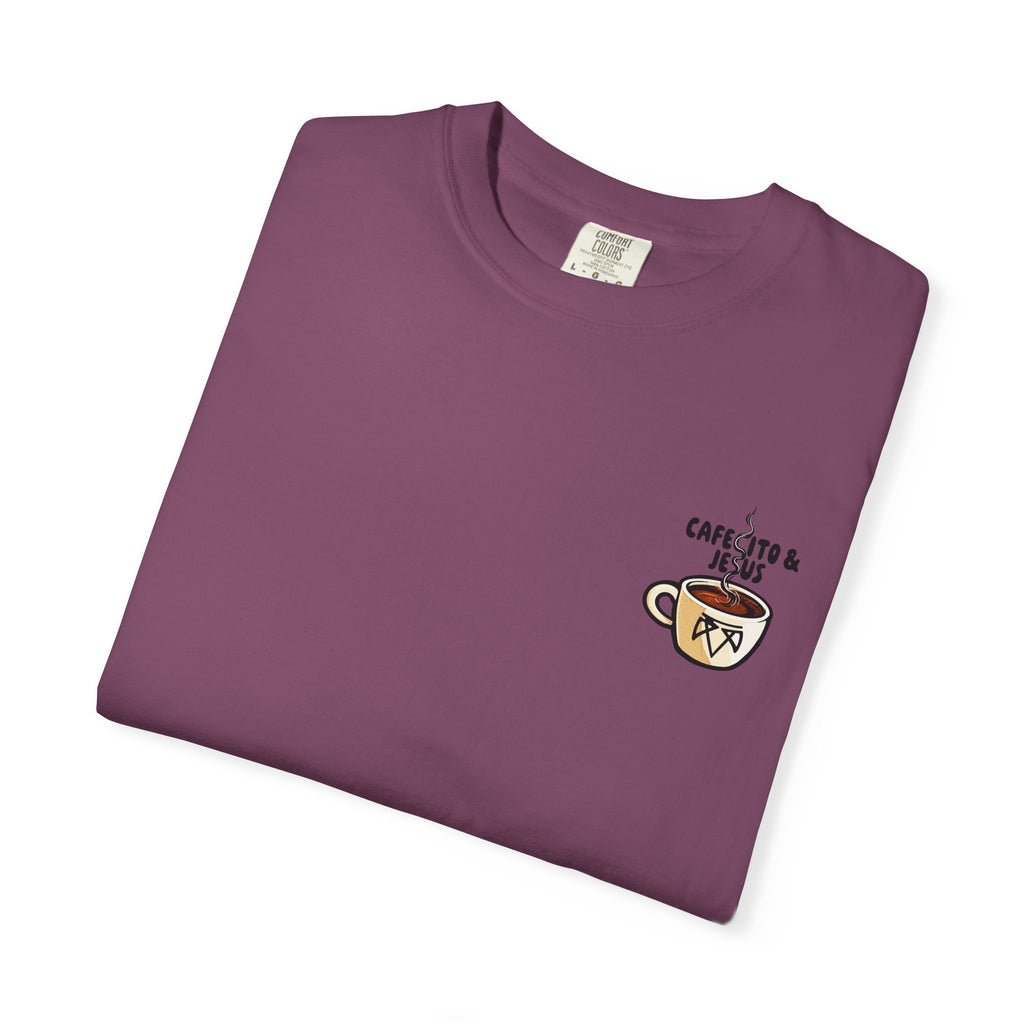 Cafecito & Jesus  — Comfort Colors T Shirt
