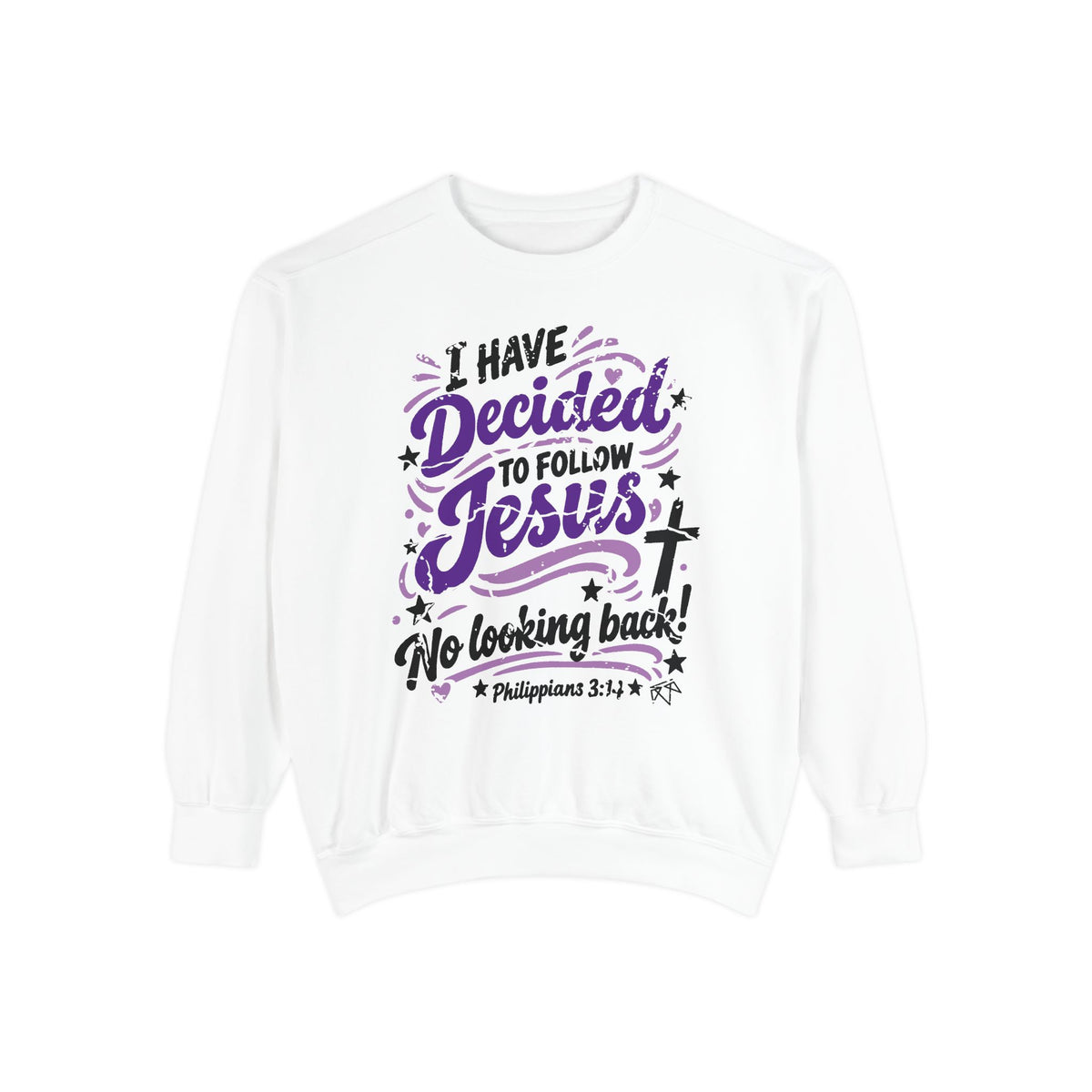 I Have Decided - Comfort Colors Sweatshirt
