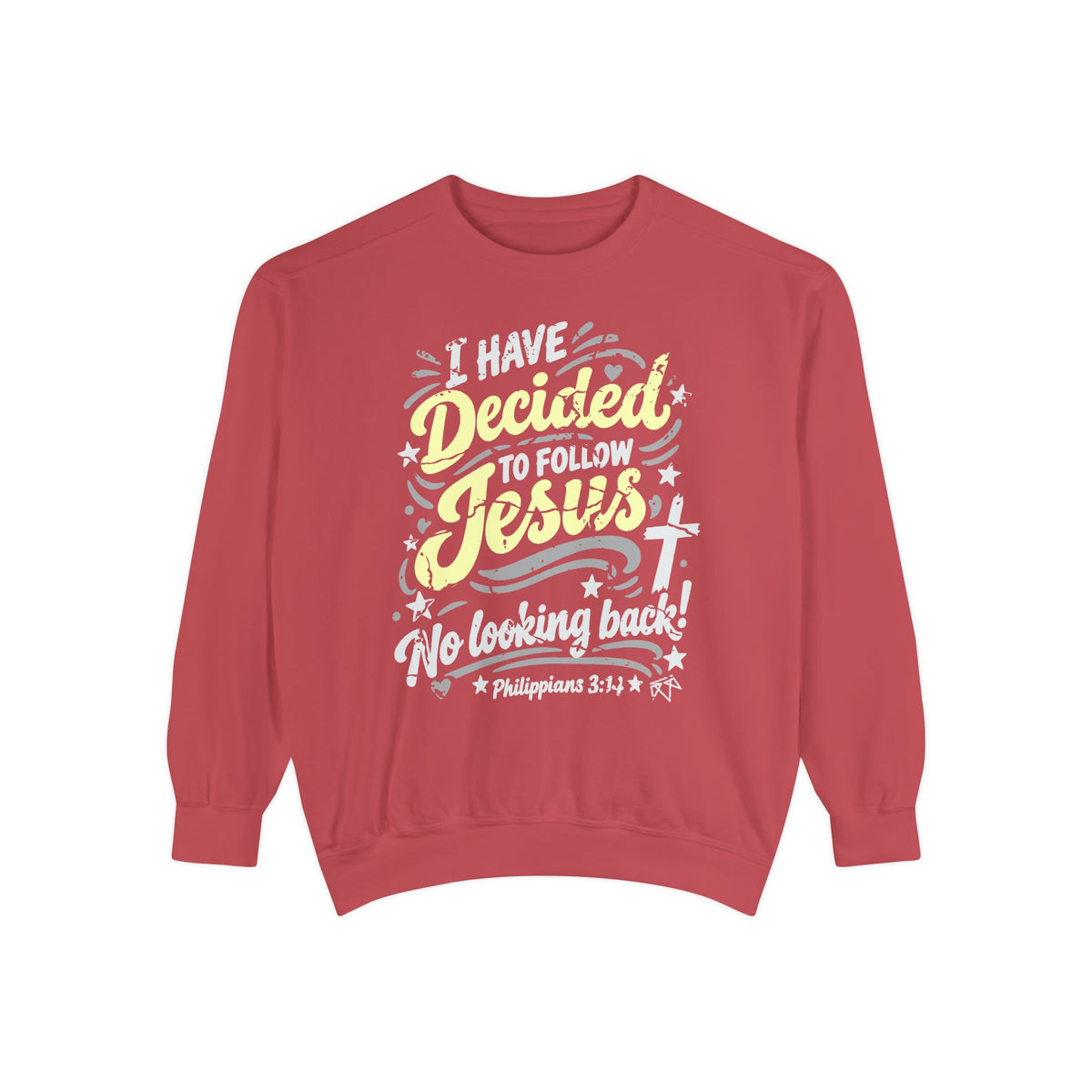 I Have Decided - Comfort Colors Sweatshirt