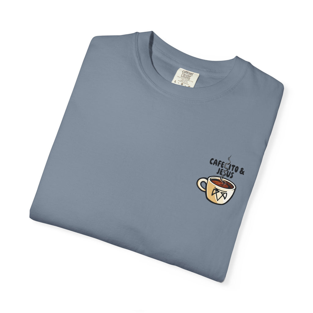 Cafecito & Jesus  — Comfort Colors T Shirt