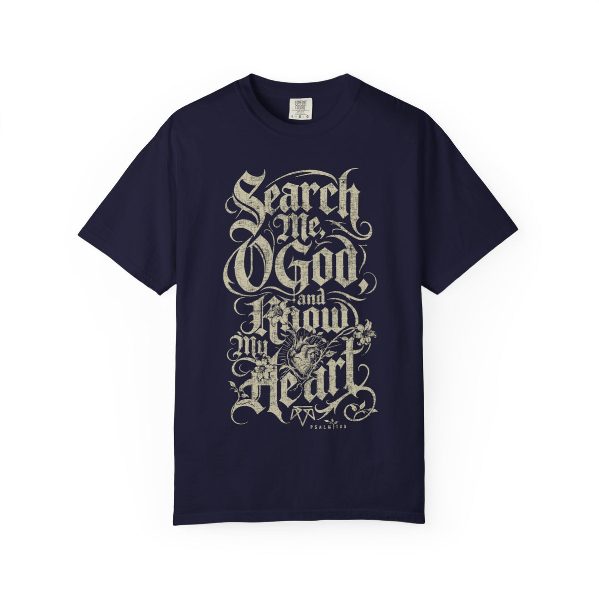 Search My Heart (Psalm 139) - Comfort Colors T Shirt