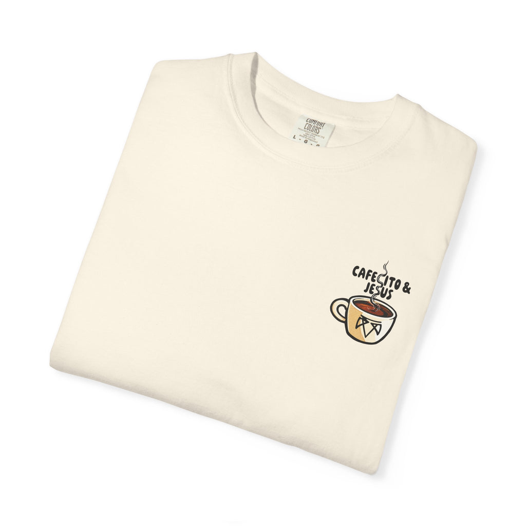 Cafecito & Jesus  — Comfort Colors T Shirt
