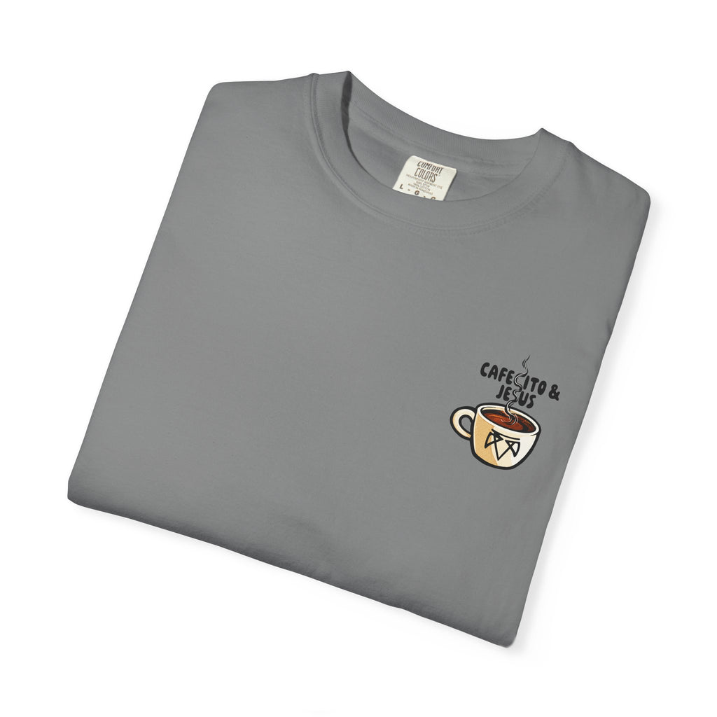 Cafecito & Jesus  — Comfort Colors T Shirt