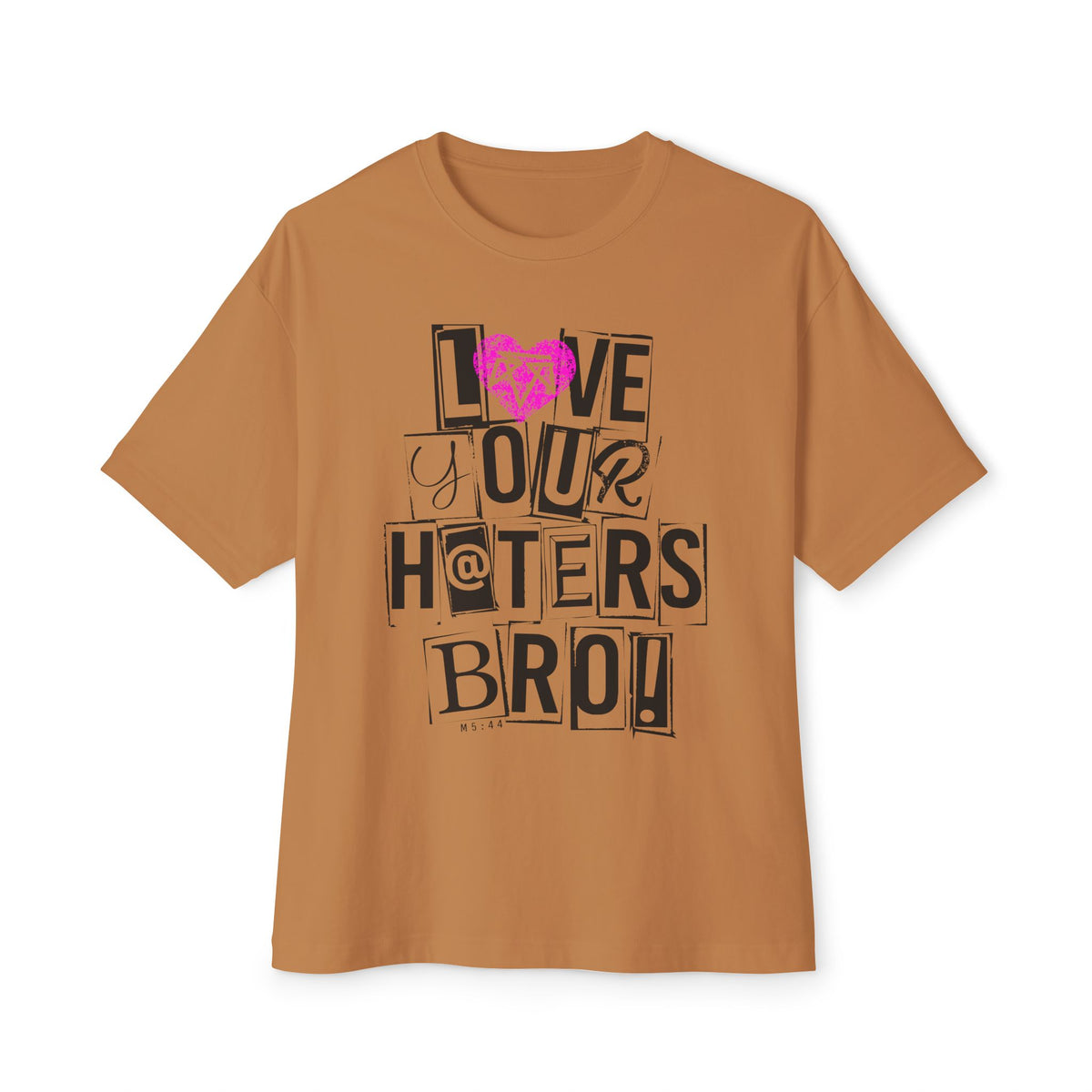 Love your haters bro! - Boxy Tee
