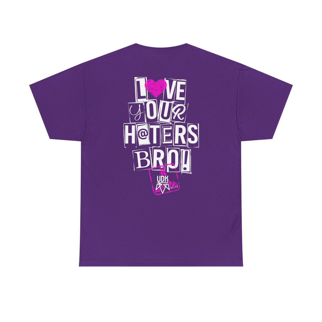 I Love Your Haters Bro!