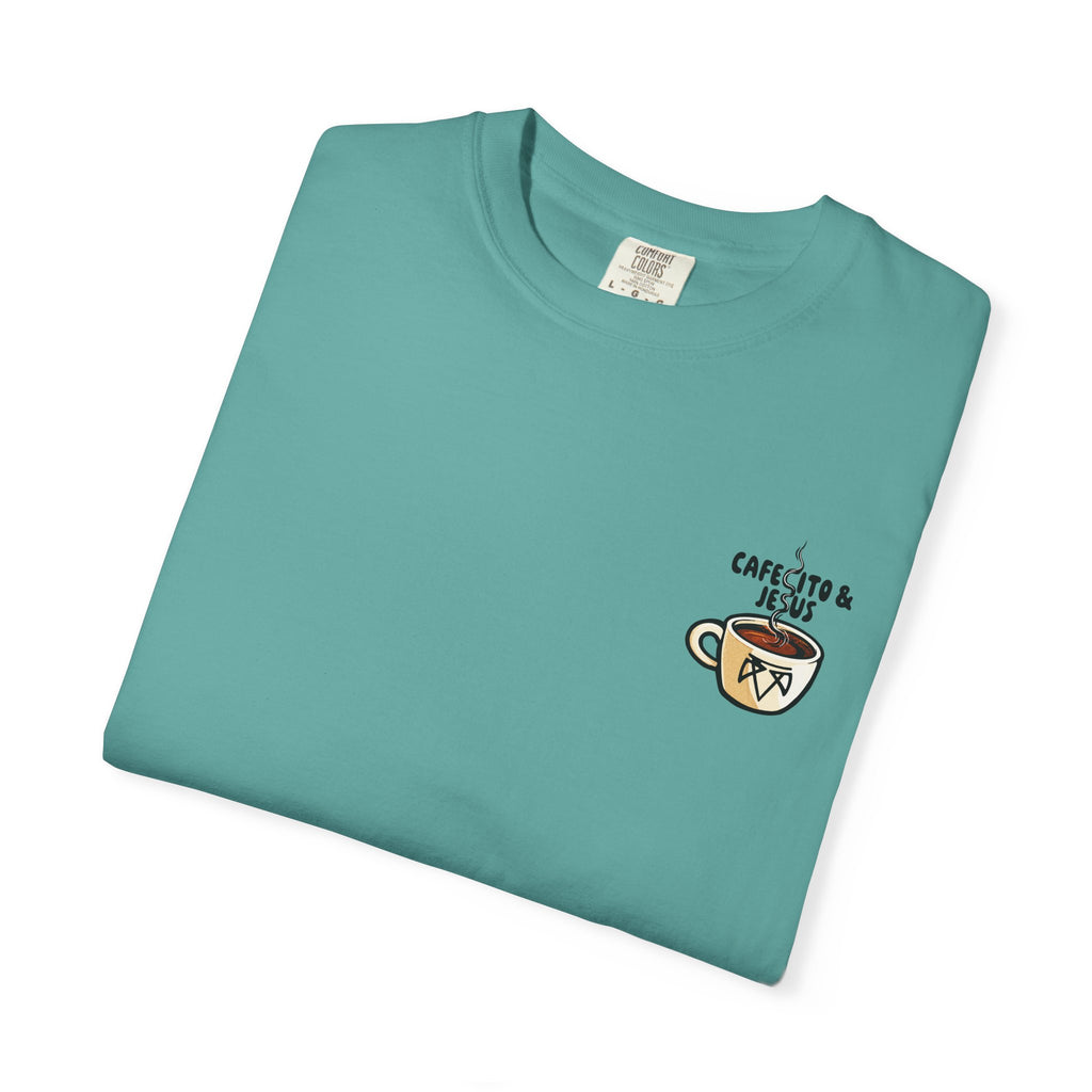 Cafecito & Jesus  — Comfort Colors T Shirt