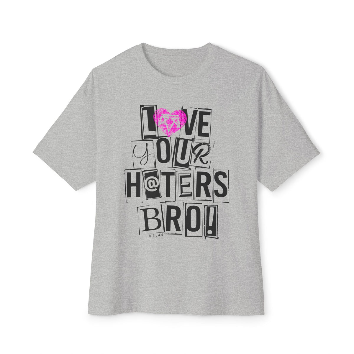 Love your haters bro! - Boxy Tee