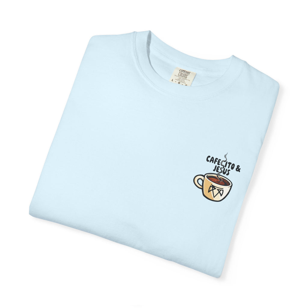Cafecito & Jesus  — Comfort Colors T Shirt
