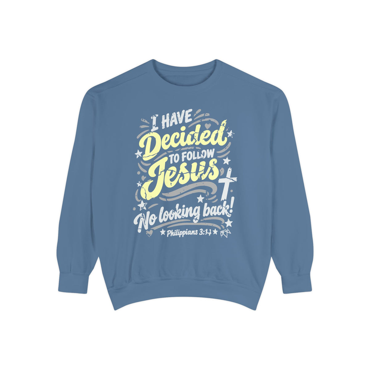I Have Decided - Comfort Colors Sweatshirt