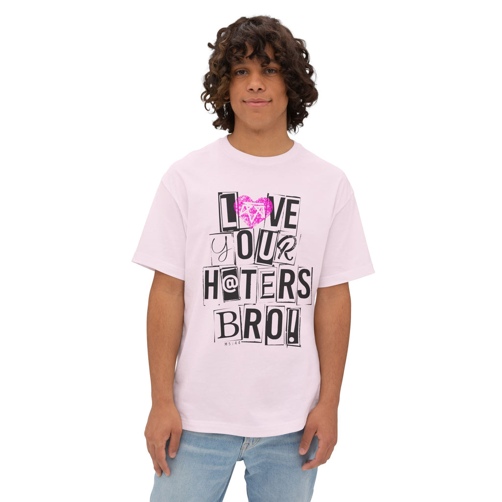 Love your haters bro! - Boxy Tee