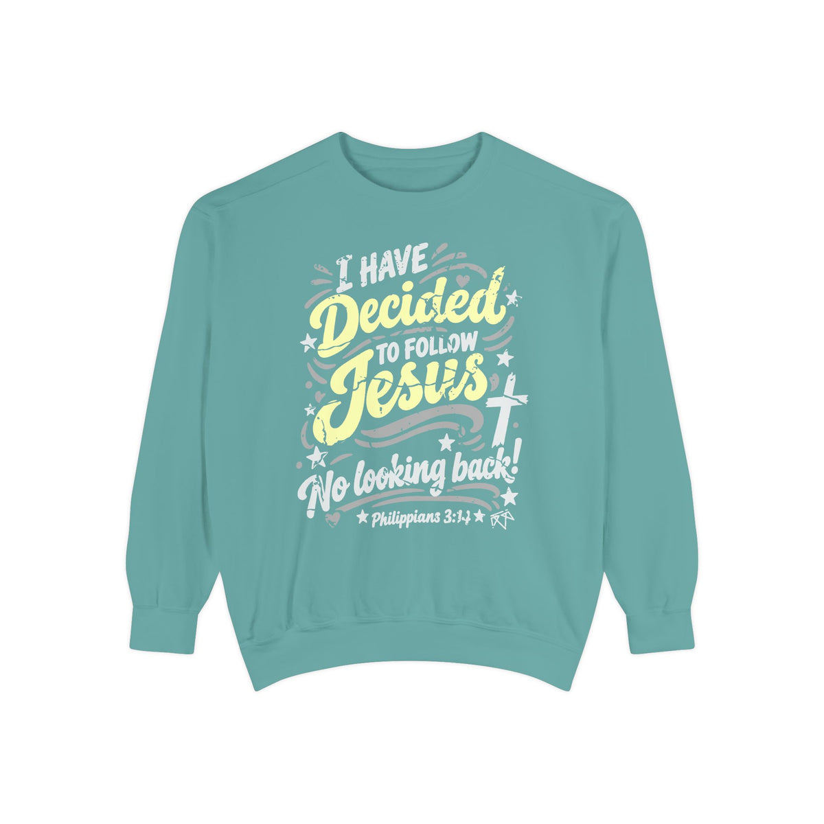 I Have Decided - Comfort Colors Sweatshirt