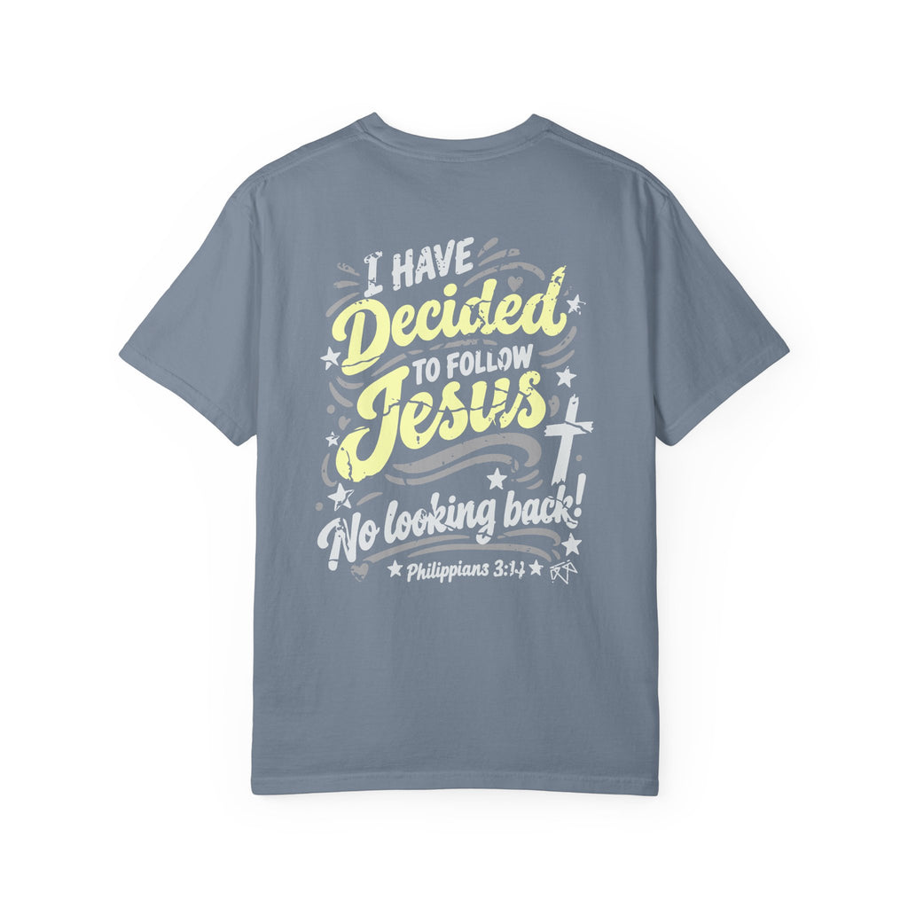 I Have Decided - Comfort Colors T-shirt