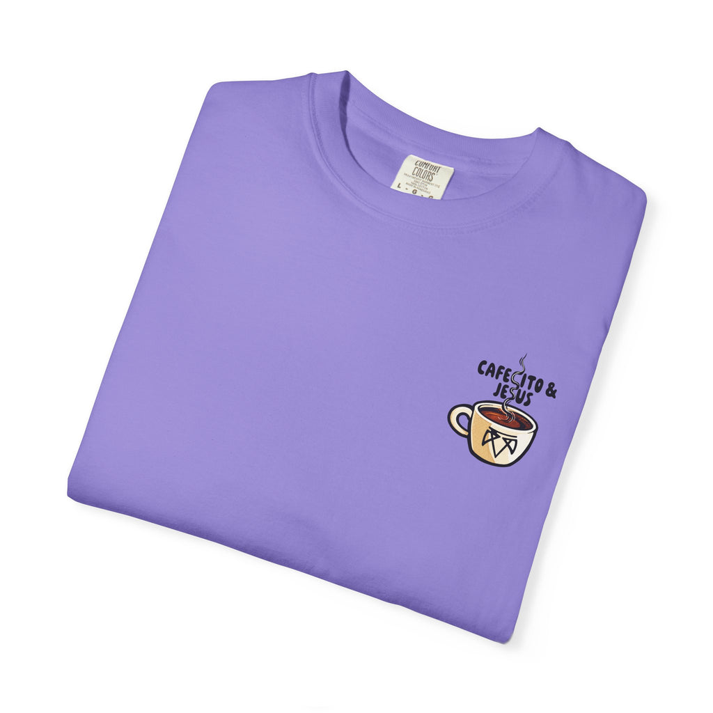 Cafecito & Jesus  — Comfort Colors T Shirt