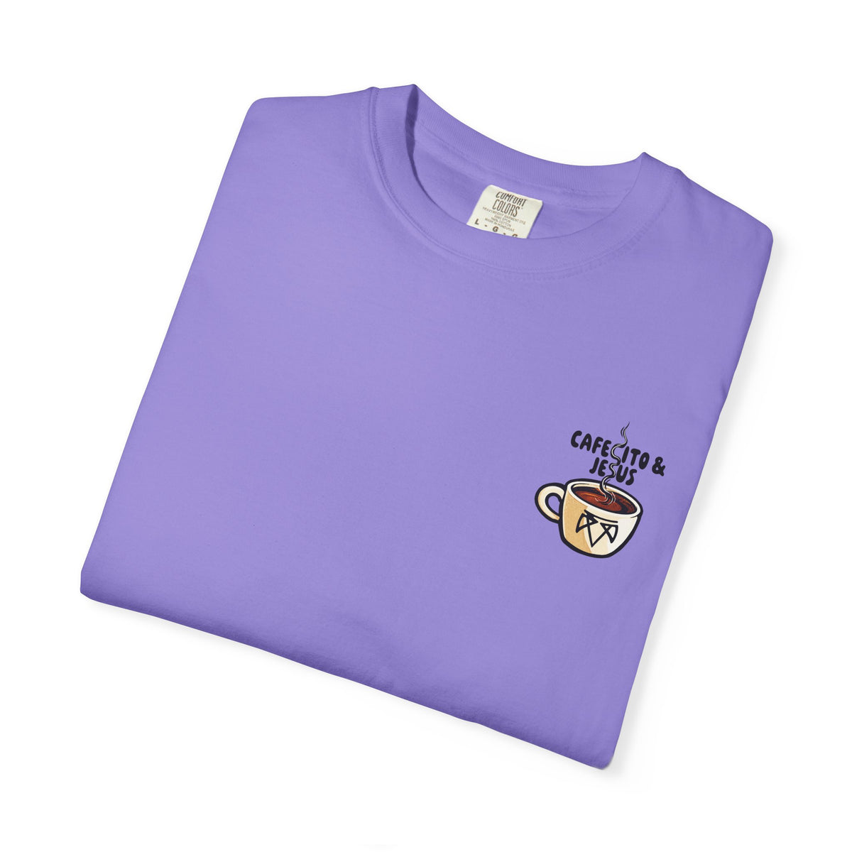 Cafecito & Jesus  — Comfort Colors T Shirt