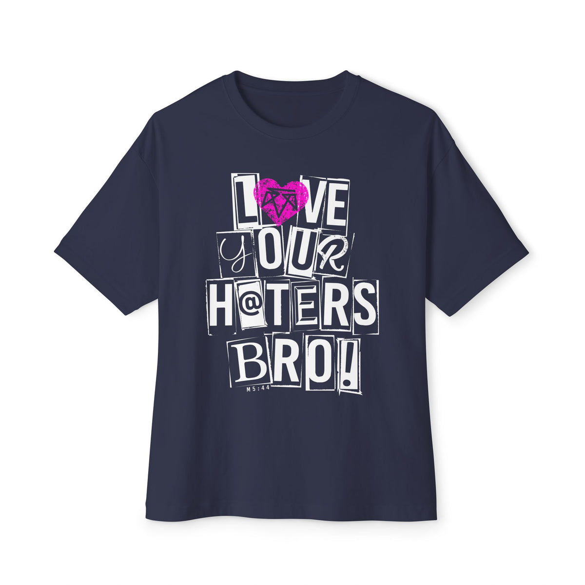 Love your haters bro! - Boxy Tee