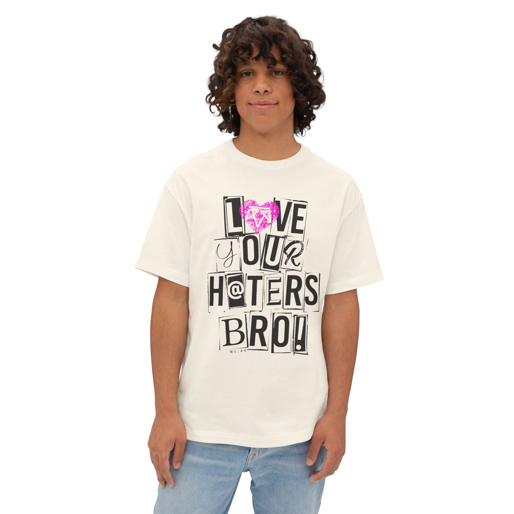 Love your haters bro! - Boxy Tee