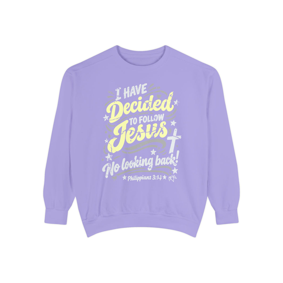 I Have Decided - Comfort Colors Sweatshirt