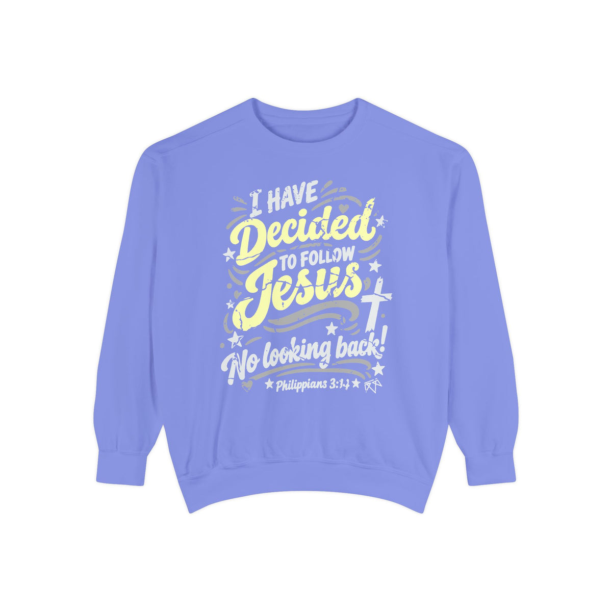 I Have Decided - Comfort Colors Sweatshirt