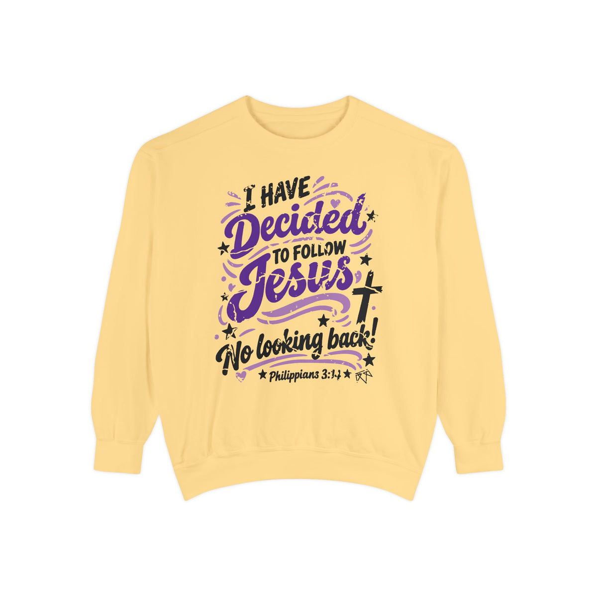 I Have Decided - Comfort Colors Sweatshirt
