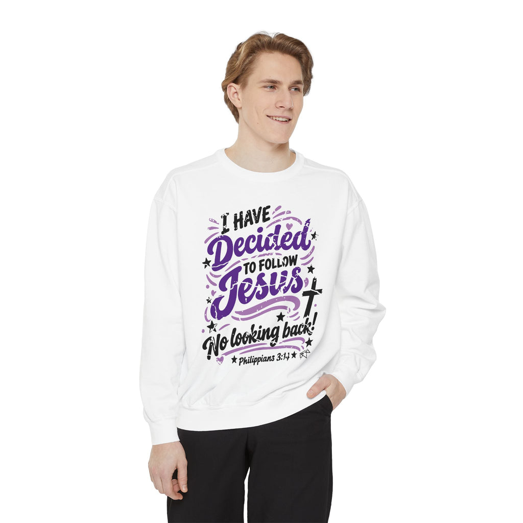 I Have Decided - Comfort Colors Sweatshirt