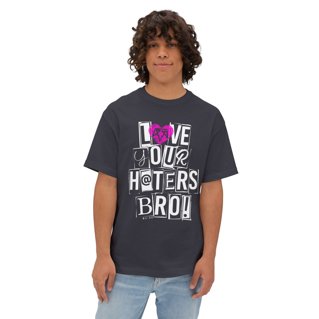 Love your haters bro! - Boxy Tee