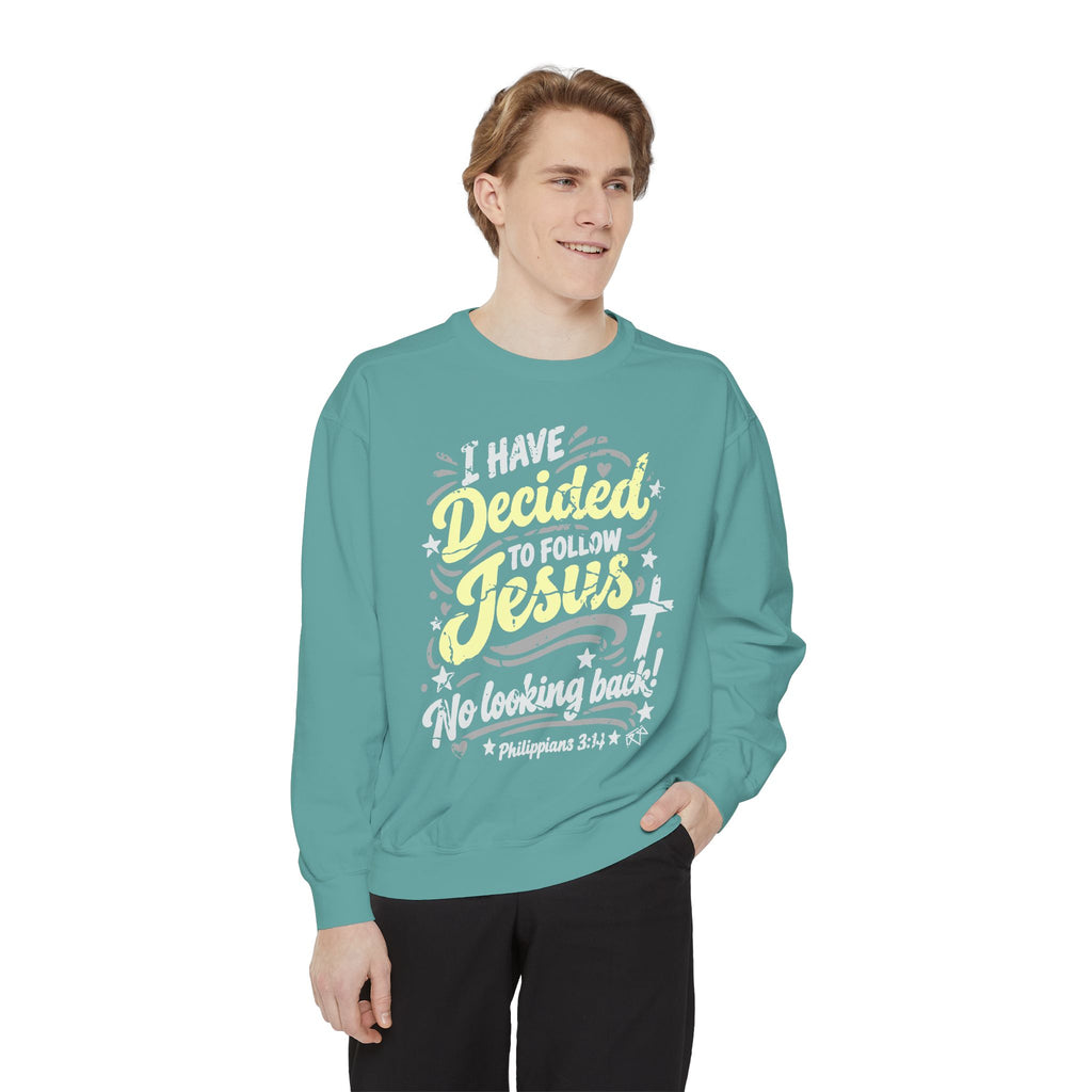 I Have Decided - Comfort Colors Sweatshirt