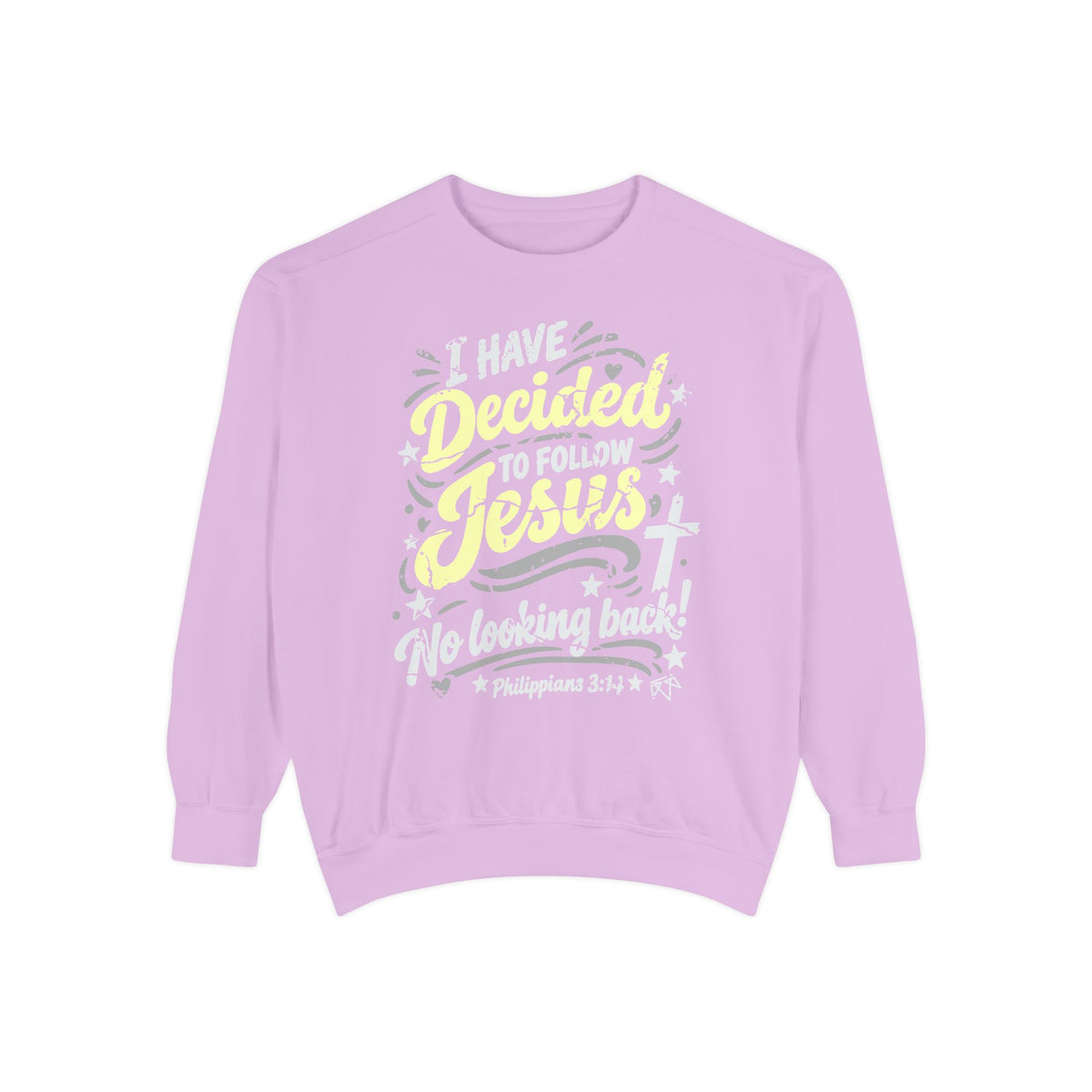 I Have Decided - Comfort Colors Sweatshirt