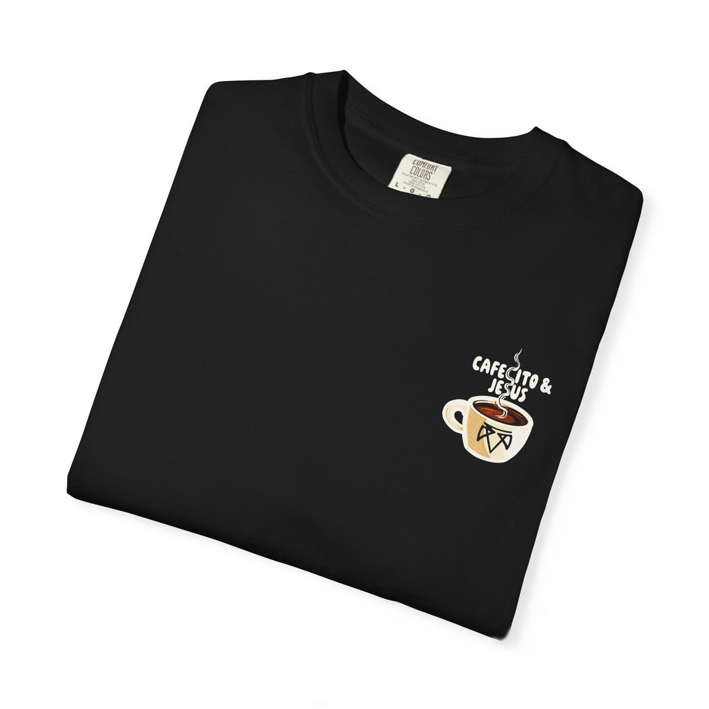 Cafecito & Jesus  — Comfort Colors T Shirt
