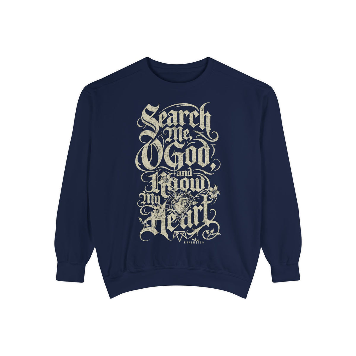 Search My Heart (Psalm 139) - Comfort Colors Sweatshirt