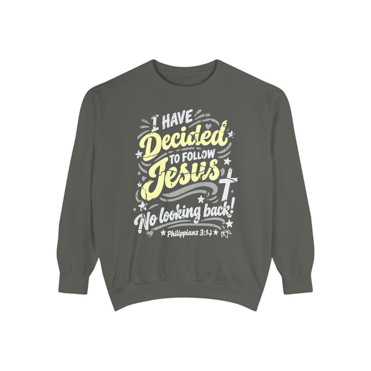 I Have Decided - Comfort Colors Sweatshirt