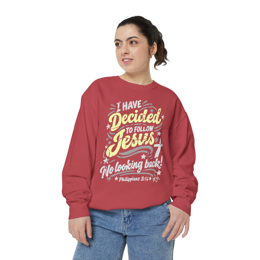 I Have Decided - Comfort Colors Sweatshirt