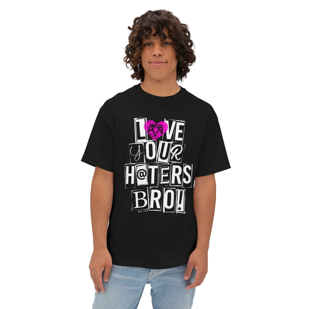 Love your haters bro! - Boxy Tee
