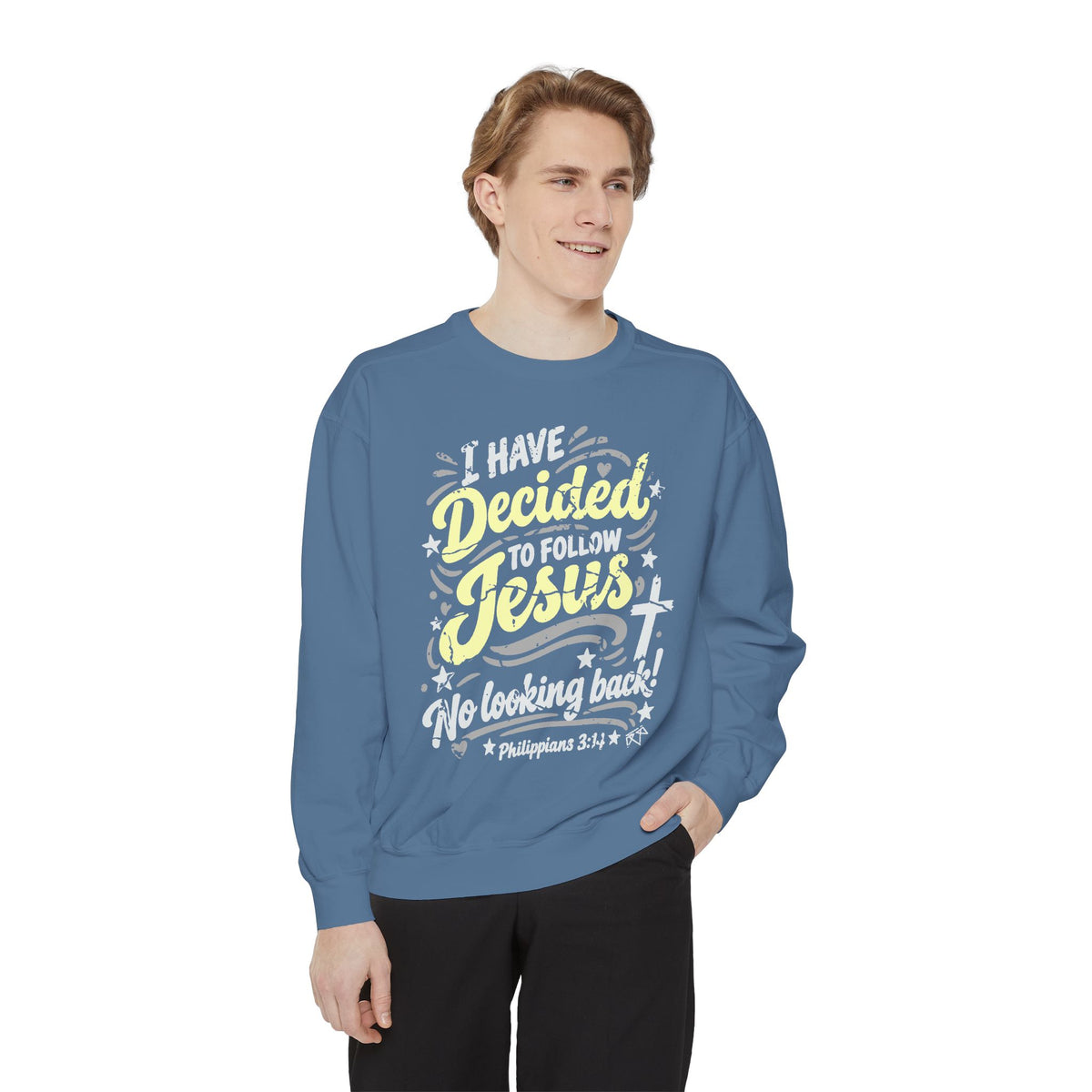 I Have Decided - Comfort Colors Sweatshirt